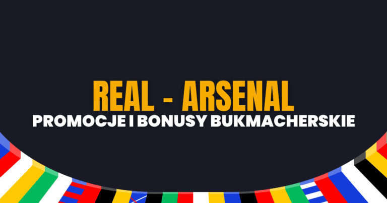 Real - Arsenal promocje i bonusy (16.04)