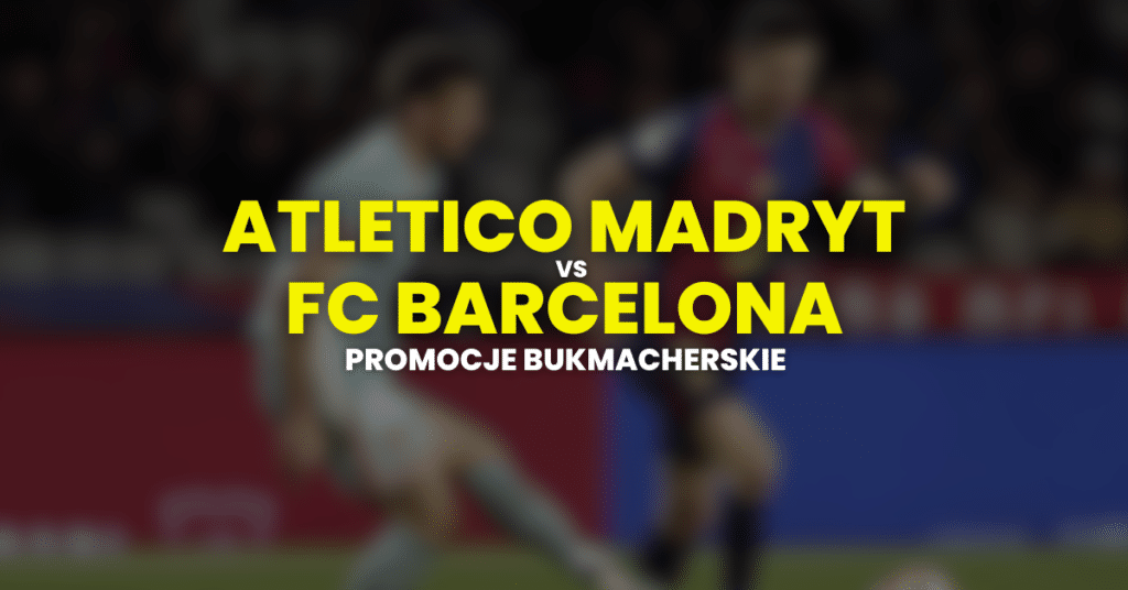 Atletico - Barcelona promocje i bonusy (02.04)