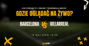 Barcelona - Villarreal transmisja (18.05)