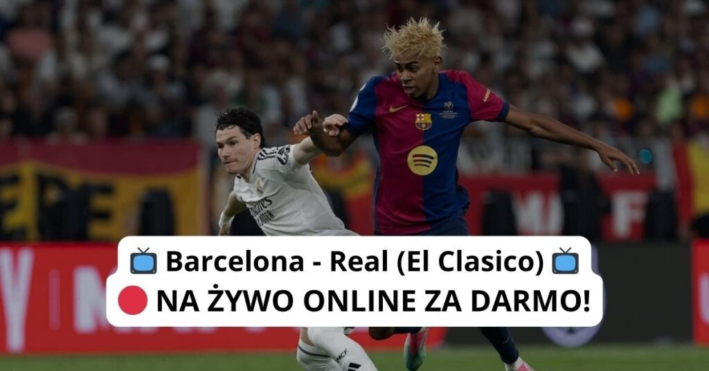 Barcelona - Real darmowa transmisja