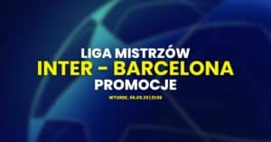 Inter - Barcelona promocje i bonusy (06.05)