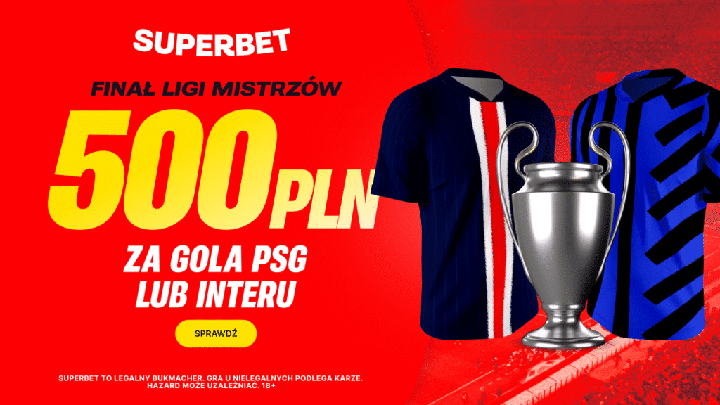 PSG - Inter 500 zł w Superbet (31.05)