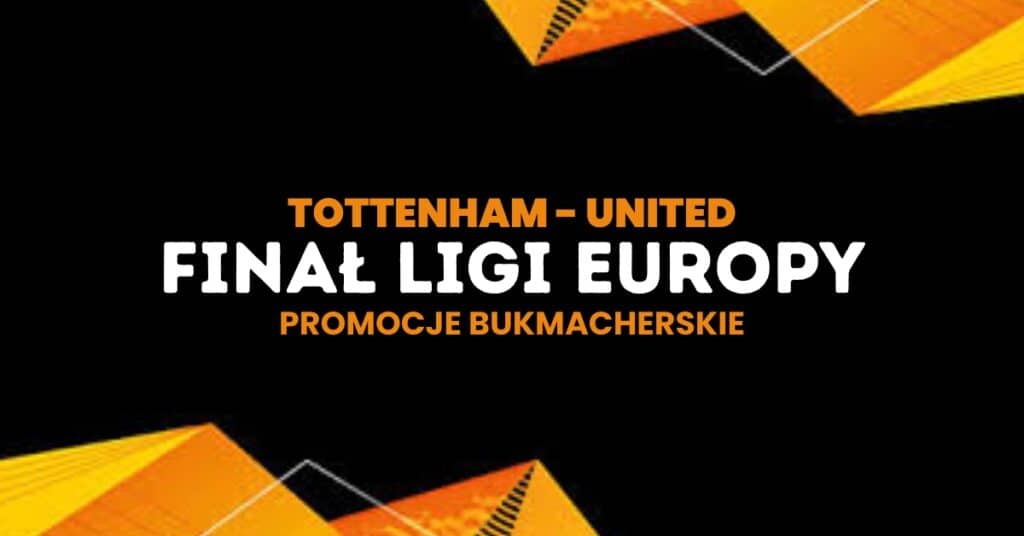 Tottenham - Manchester United promocje i bonusy (21.05)