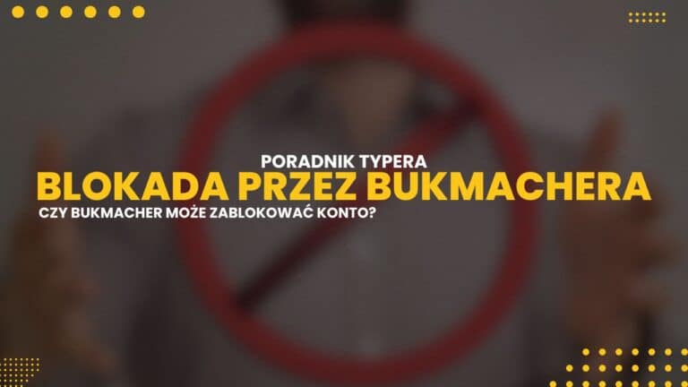 Czy bukmacher może zablokować konto gracza?