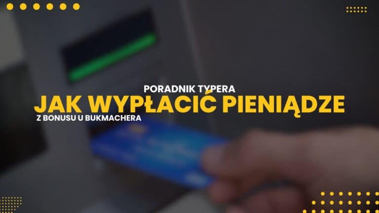 Jak wypłacić pieniądze z bonusu u bukmachera?