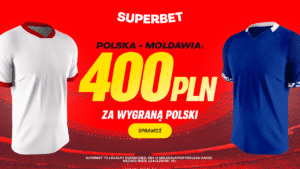 Polska - Mołdawia 400 zł w Superbet (06.06)