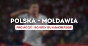 Polska - Mołdawia promocje i bonusy (06.06)