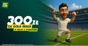 Real - Juventus 300 zł od Betfan (01.07)
