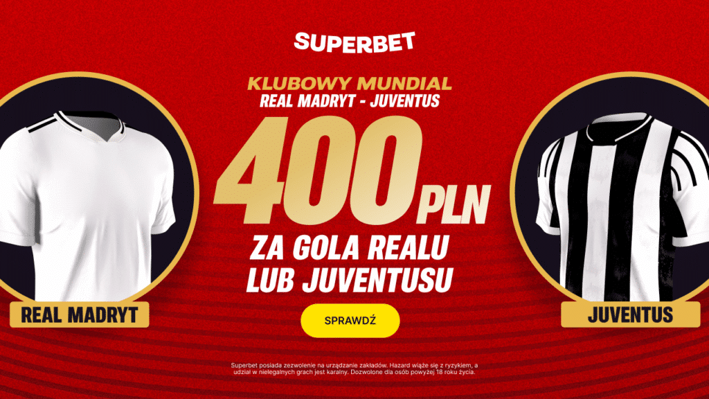 Real - Juventus 400 zł w Superbet (01.07)