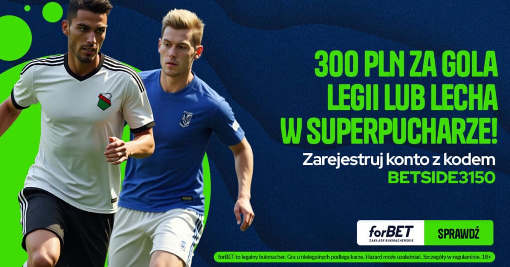 Legia - Lech 300 zł od Forbet (13.07)