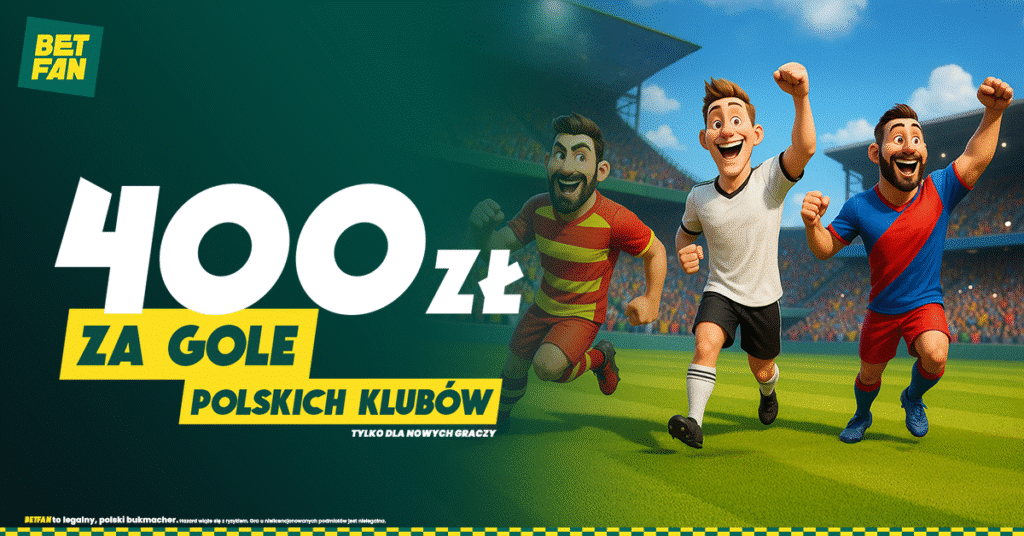 400 zł za gole polskich klubów od Betfan (24.07)