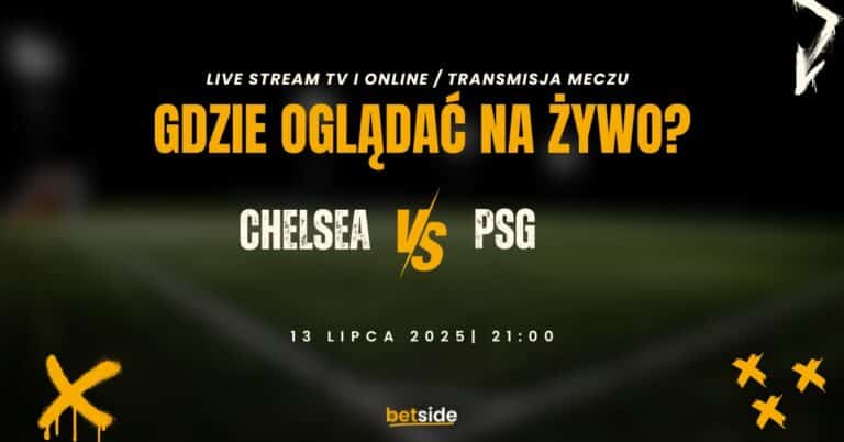 Chelsea – PSG: gdzie oglądać za darmo? Transmisja na żywo (13.07)