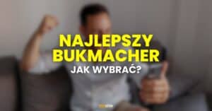 Najlepszy bukmacherskie - jak wybrać?
