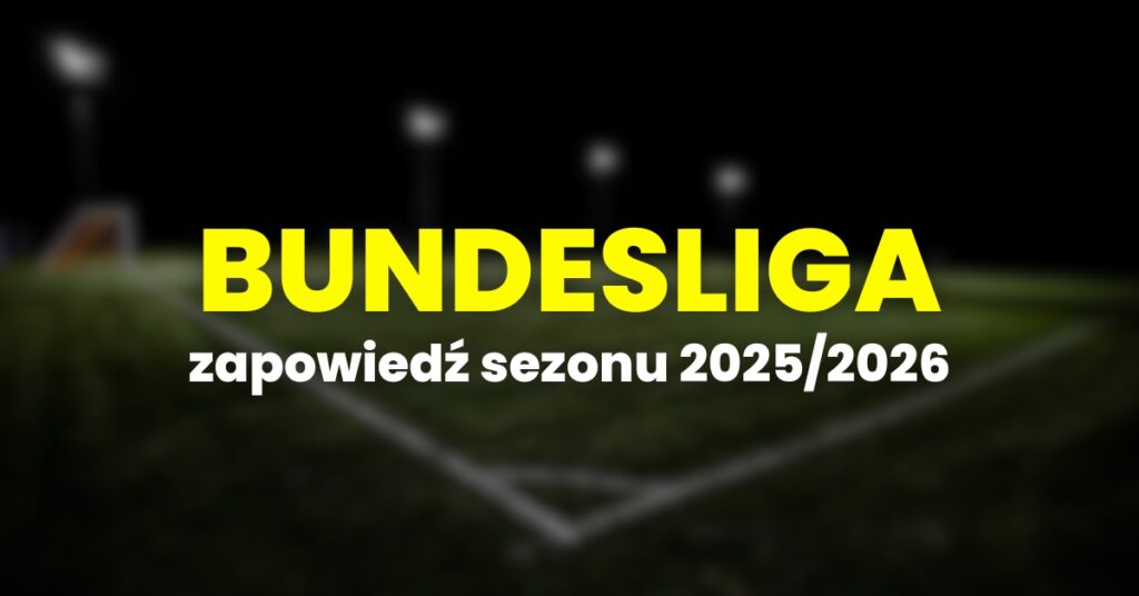 Bundesliga 2025/2026 zapowiedź sezonu
