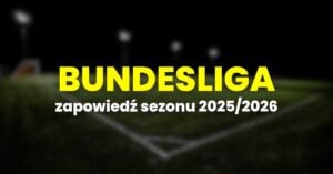 Bundesliga 2025/2026 zapowiedź sezonu