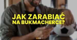 Jak zarabiać na bukmacherce
