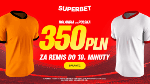 Holandia - Polska 350 zł od Superbet za remis do 10. minuty meczu