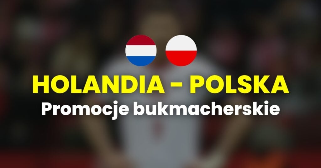 Holandia - Polska promocje i bonusy (04.09)