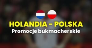Holandia - Polska promocje i bonusy (04.09)