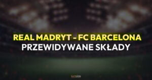 Real - Barcelona przewidywane składy (26.10)