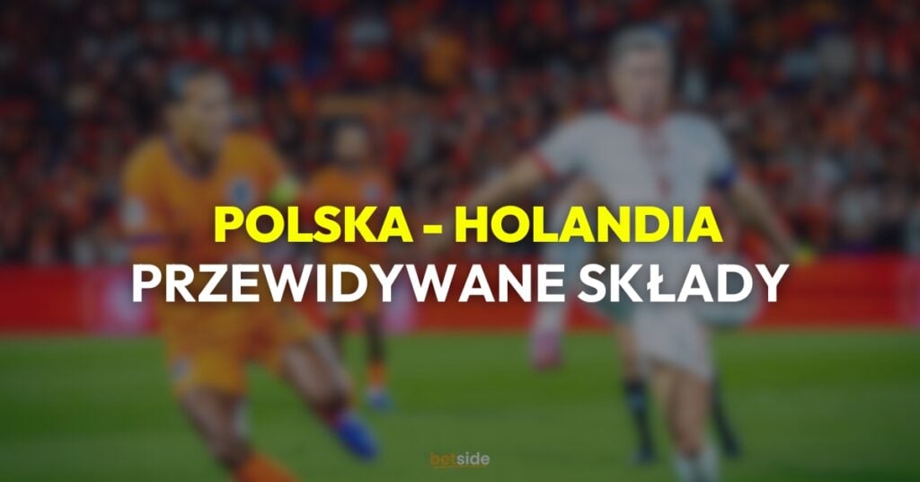 Polska - Holandia przewidywane składy (14.11)