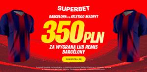 Barcelona - Atletico 350 zł od Superbet (02.12)
