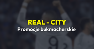 Real - Manchester City promocje (10.12)