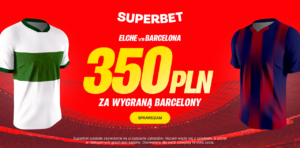 Elche - Barcelona 350 zł w Superbet (31.01)