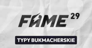 FAME MMA 29 typy bukmacherskie