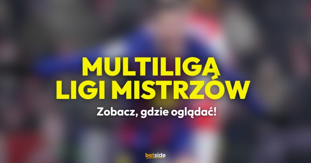 Multiliga Liga Mistrzów gdzie oglądać za darmo?