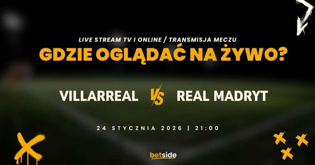 Villarreal - Real Madryt transmisja (24.01)