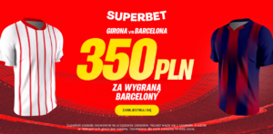 Girona - Barcelona 350 zł w Superbet (16.02)
