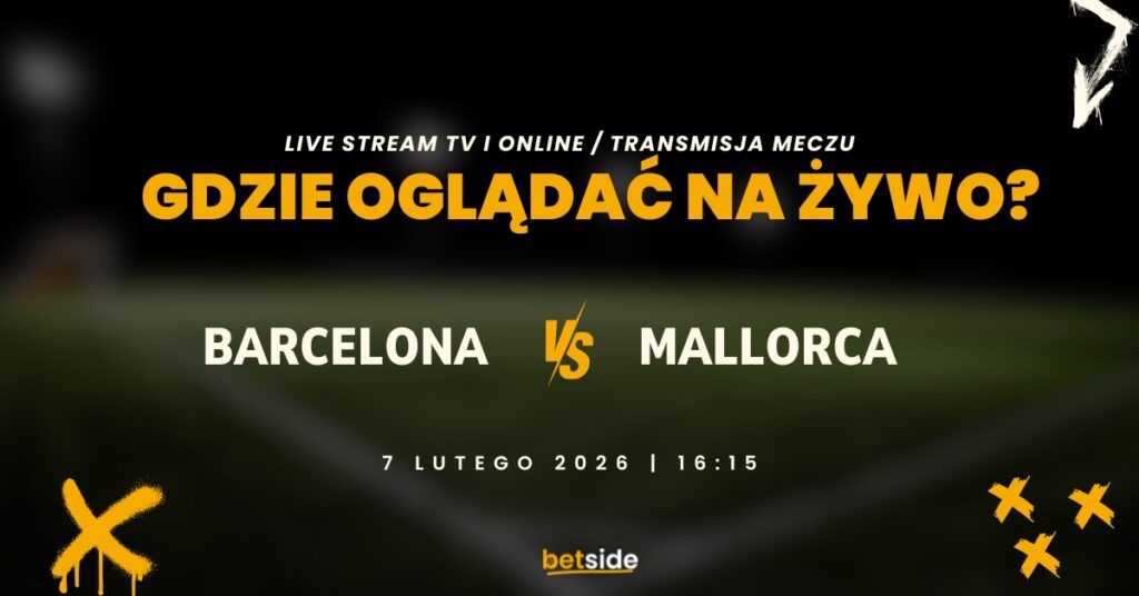 Barcelona - Mallorca gdzie oglądać? (07.02)