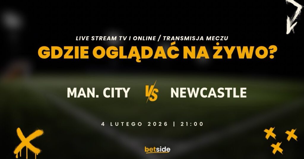 Manchester City - Newcastle gdzie oglądać? (04.02)