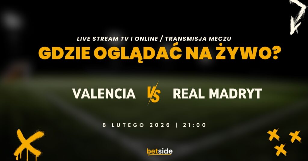 Valencia - Real gdzie oglądać na żywo? (08.02)