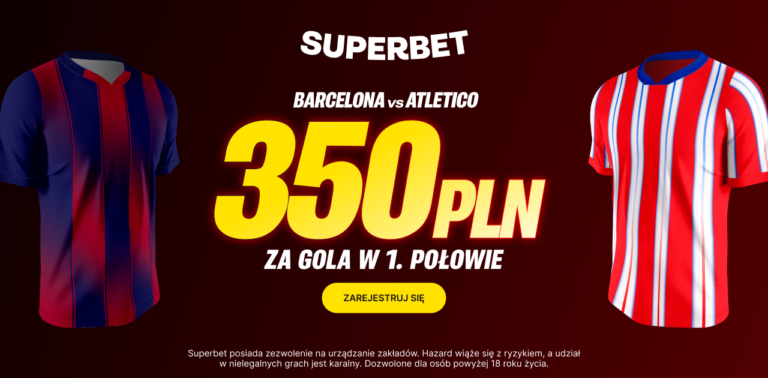 Barcelona – Atletico: Superbet – 350 zł (03.03)