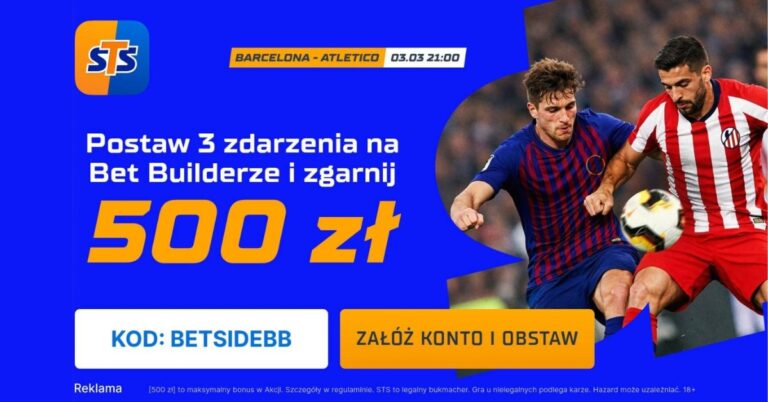 STS: Barcelona – Atletico: 500 zł za Betbuilder (03.03)
