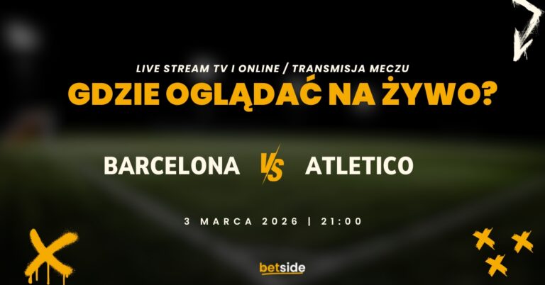 Barcelona – Atletico: gdzie oglądać mecz za darmo na żywo? Transmisja (03.03.26)