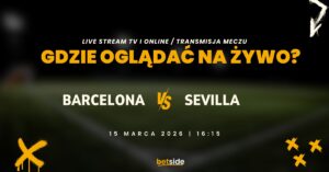 Barcelona – Sevilla: gdzie oglądać za darmo na żywo? Transmisja (15.03)