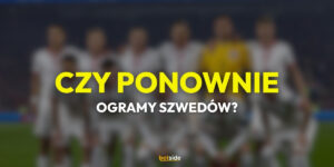Czy ponownie ogramy Szwedów w barażach do Mundialu?