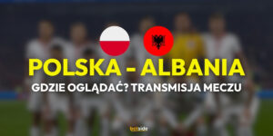 Polska - Albania gdzie oglądać za darmo? (26.03)
