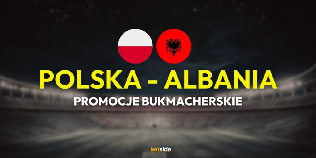 Polska - Albania promocje u bukmacherów (26.03)