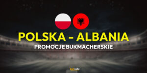 Polska - Albania promocje u bukmacherów (26.03)