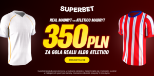 Real - Atletico 350 zł w Superbet (22.03)