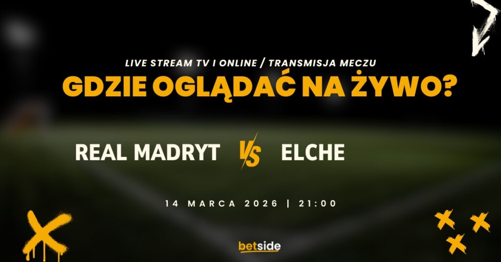Real Madryt - Elche gdzie oglądać? (14.03)