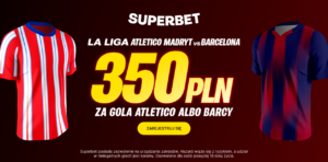 Atletico - Barcelona 350 zł w Superbet (04.04)