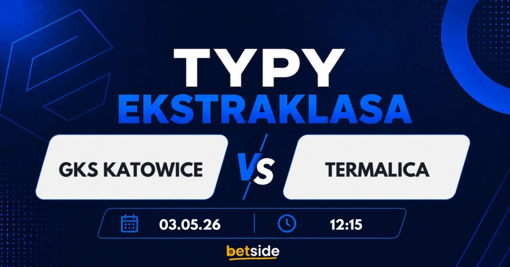 GKS Katowice - Termalica typy (03.05.26)