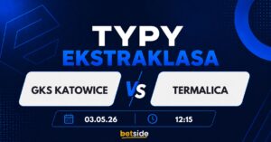 GKS Katowice – Nieciecza: typy, kursy, analiza  (03.05.26)