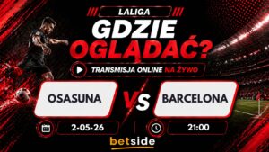 Osasuna – Barcelona: gdzie oglądać za darmo na żywo? Transmisja (02.05)