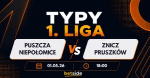 Puszcza Niepołomice – Znicz Pruszków: typy, kursy, analiza (01.05.26)